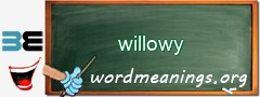 WordMeaning blackboard for willowy